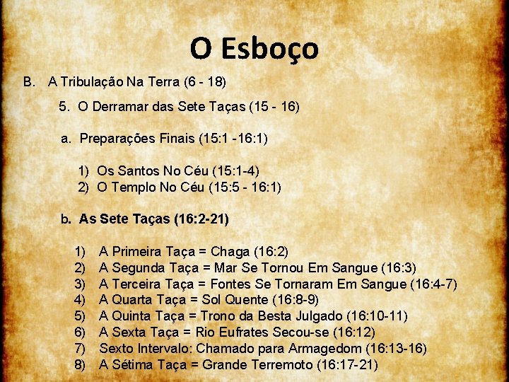 O Esboço B. A Tribulação Na Terra (6 - 18) 5. O Derramar das