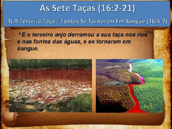 As Sete Taças (16: 2 -21) 3) A Terceira Taça = Fontes Se Tornaram