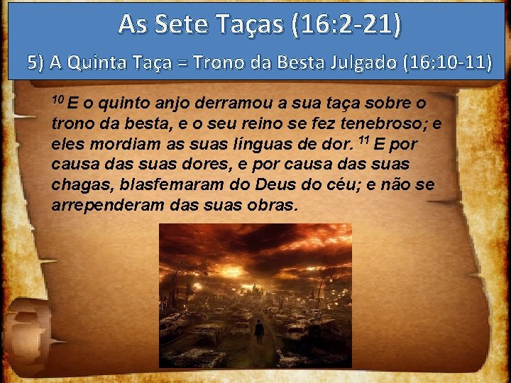 As Sete Taças (16: 2 -21) 5) A Quinta Taça = Trono da Besta