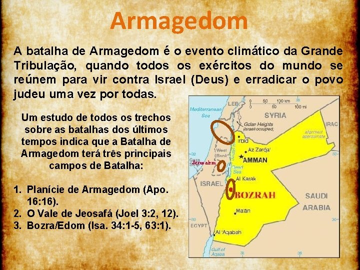 Armagedom A batalha de Armagedom é o evento climático da Grande Tribulação, quando todos