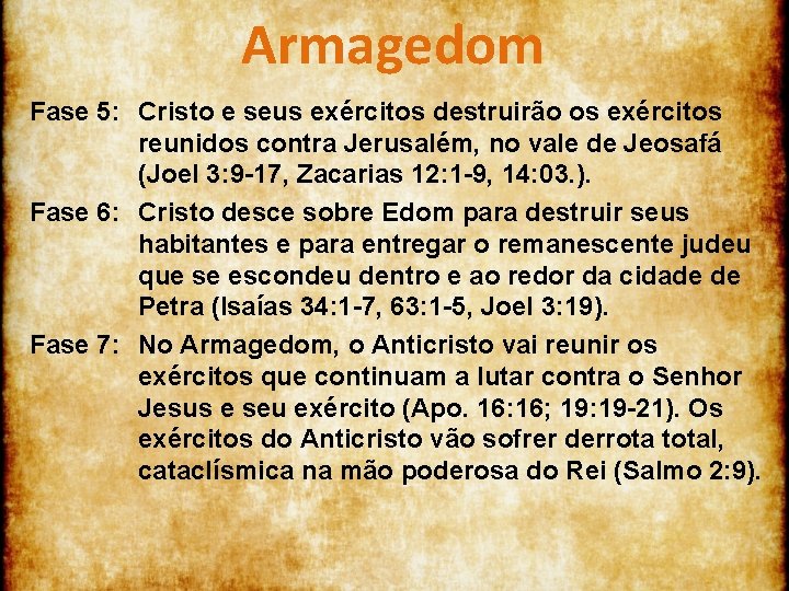 Armagedom Fase 5: Cristo e seus exércitos destruirão os exércitos reunidos contra Jerusalém, no