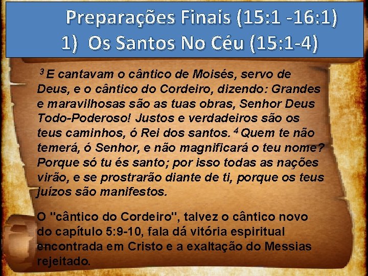 Preparações Finais (15: 1 -16: 1) 1) Os Santos No Céu (15: 1 -4)