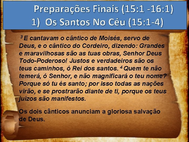 Preparações Finais (15: 1 -16: 1) 1) Os Santos No Céu (15: 1 -4)