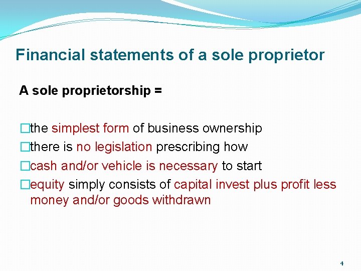 Financial statements of a sole proprietor A sole proprietorship = �the simplest form of Financial statements of a sole proprietor A sole proprietorship = �the simplest form of