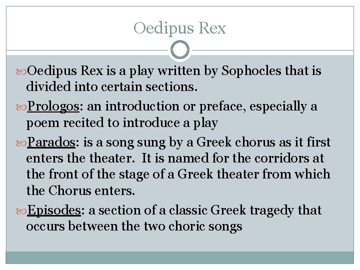 Oedipus Rex is a play written by Sophocles that is divided into certain sections.