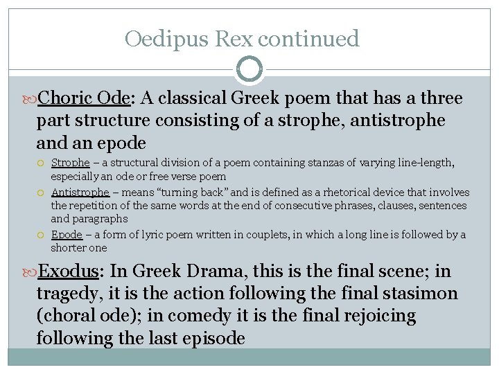 Oedipus Rex continued Choric Ode: A classical Greek poem that has a three part