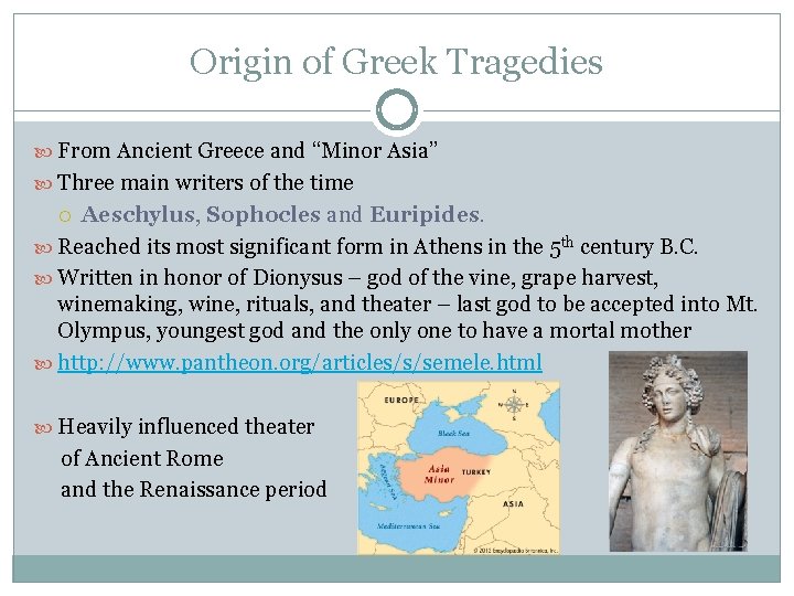 Origin of Greek Tragedies From Ancient Greece and “Minor Asia” Three main writers of