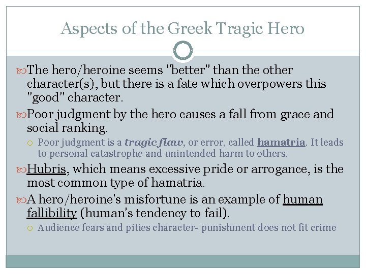 Aspects of the Greek Tragic Hero The hero/heroine seems "better" than the other character(s),