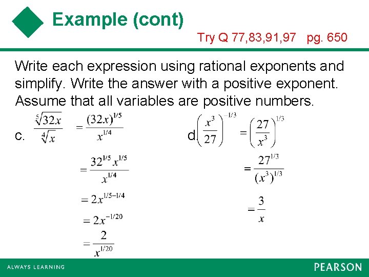 Example (cont) Try Q 77, 83, 91, 97 pg. 650 Write each expression using