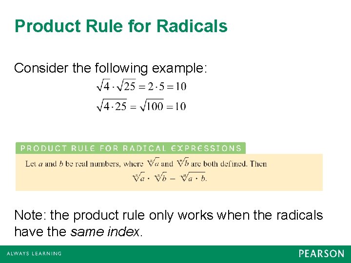 Product Rule for Radicals Consider the following example: Note: the product rule only works