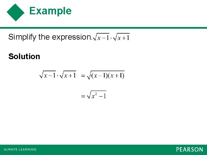 Example Simplify the expression. Solution 