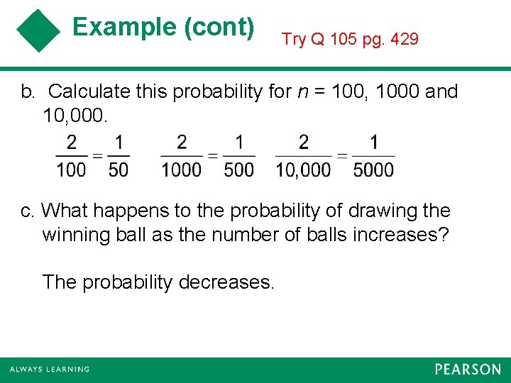 Example (cont) Try Q 105 pg. 429 b. Calculate this probability for n =