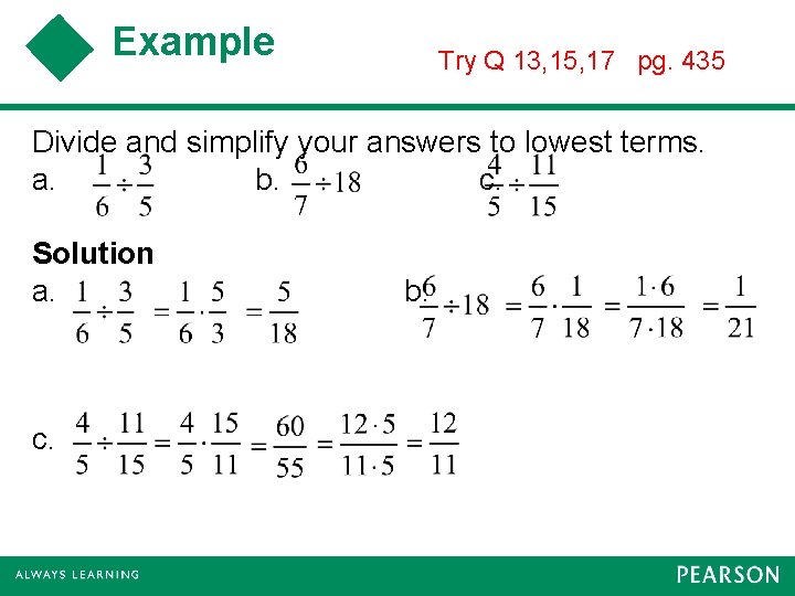 Example Try Q 13, 15, 17 pg. 435 Divide and simplify your answers to