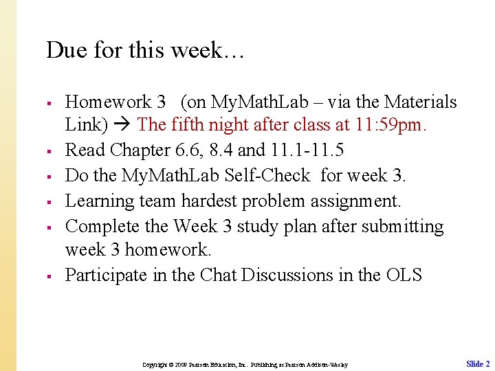 Due for this week… § § § Homework 3 (on My. Math. Lab –