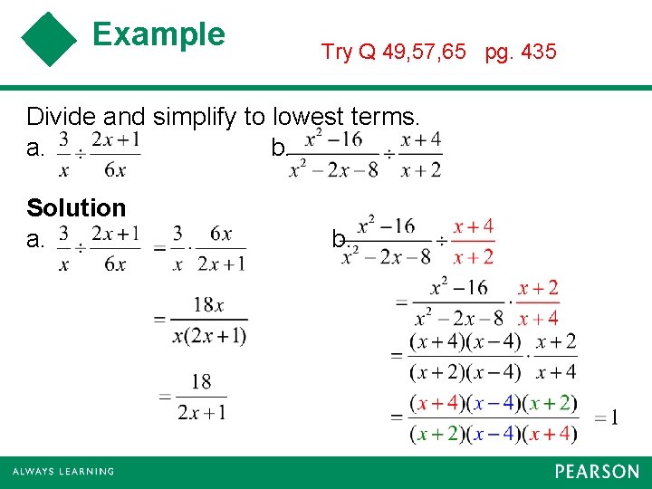 Example Try Q 49, 57, 65 pg. 435 Divide and simplify to lowest terms.