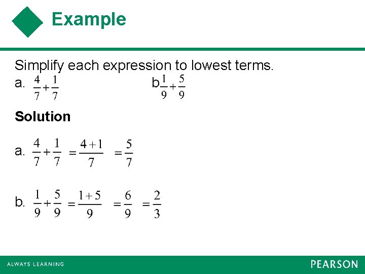 Example Simplify each expression to lowest terms. a. b. Solution a. b. 