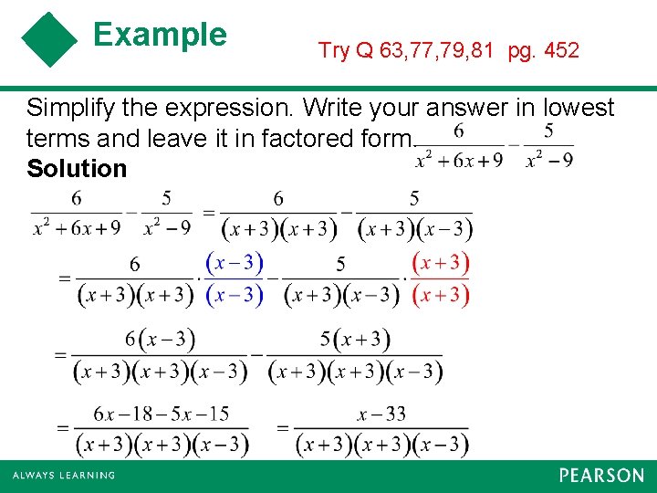 Example Try Q 63, 77, 79, 81 pg. 452 Simplify the expression. Write your