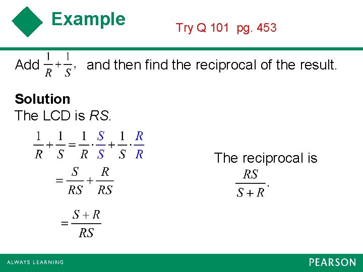 Example Add Try Q 101 pg. 453 and then find the reciprocal of the