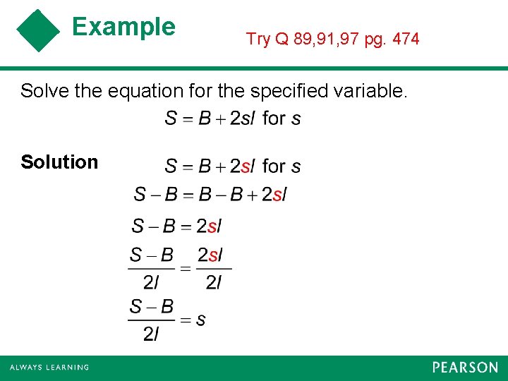 Example Try Q 89, 91, 97 pg. 474 Solve the equation for the specified