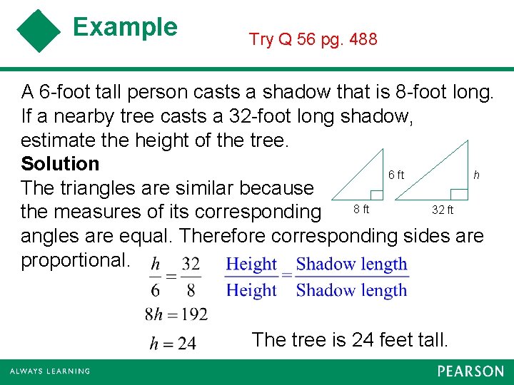 Example Try Q 56 pg. 488 A 6 -foot tall person casts a shadow