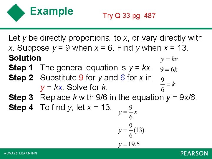 Example Try Q 33 pg. 487 Let y be directly proportional to x, or