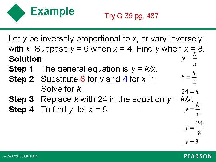 Example Try Q 39 pg. 487 Let y be inversely proportional to x, or