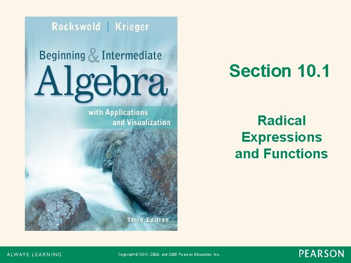 Section 10. 1 Radical Expressions and Functions Copyright © 2013, 2009, and 2005 Pearson