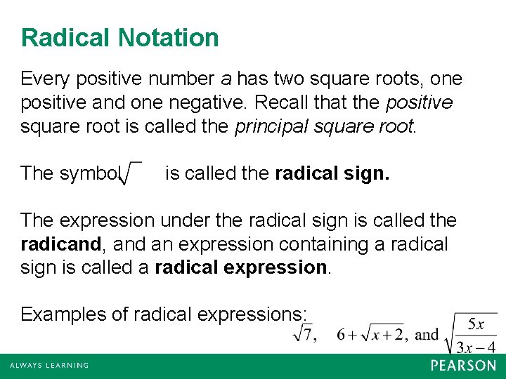 Radical Notation Every positive number a has two square roots, one positive and one