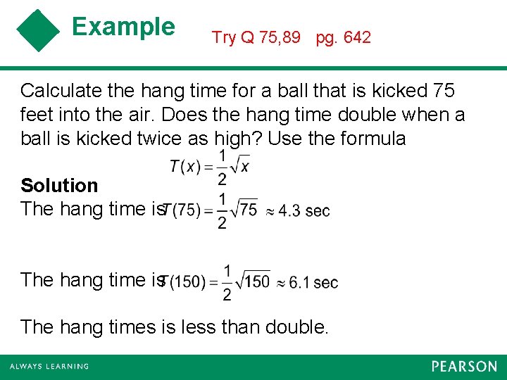Example Try Q 75, 89 pg. 642 Calculate the hang time for a ball