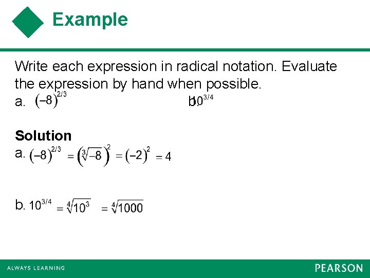 Example Write each expression in radical notation. Evaluate the expression by hand when possible.