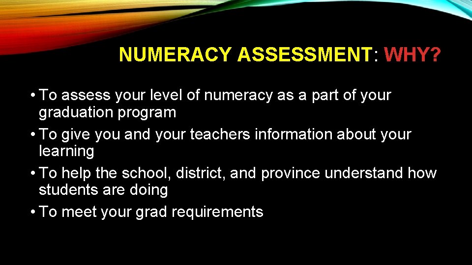 NUMERACY ASSESSMENT: WHY? • To assess your level of numeracy as a part of