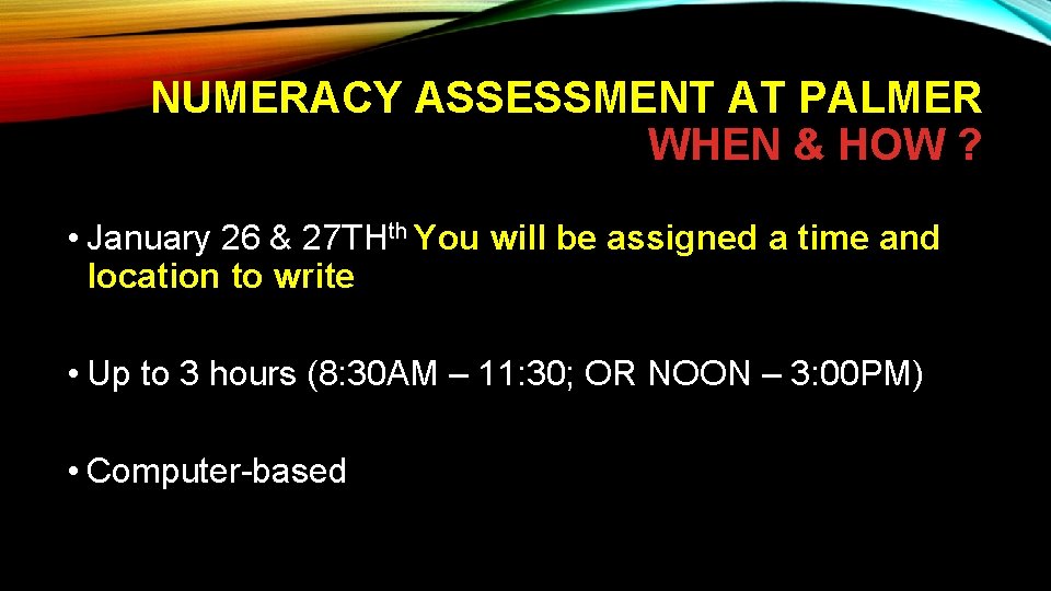 NUMERACY ASSESSMENT AT PALMER WHEN & HOW ? • January 26 & 27 THth