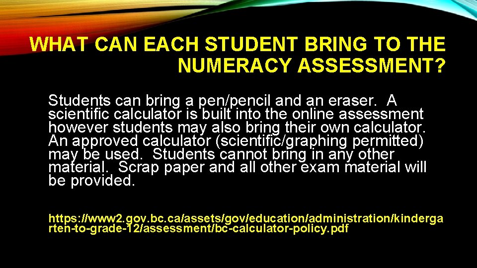 WHAT CAN EACH STUDENT BRING TO THE NUMERACY ASSESSMENT? Students can bring a pen/pencil