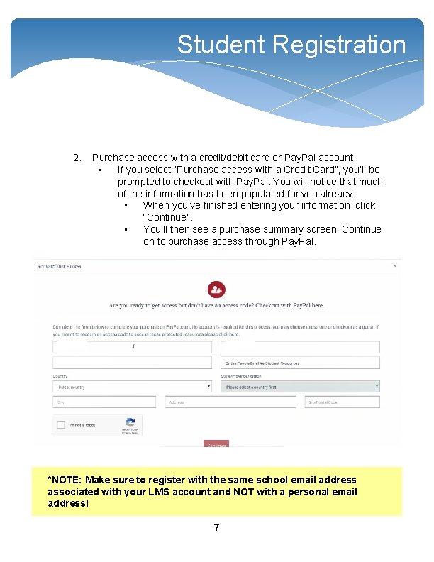 Student Registration 2. Purchase access with a credit/debit card or Pay. Pal account •