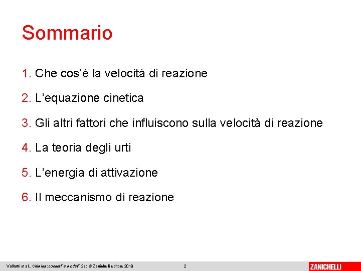 Sommario 1. Che cos’è la velocità di reazione 2. L’equazione cinetica 3. Gli altri