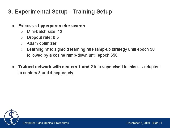 3. Experimental Setup - Training Setup ● Extensive hyperparameter search ○ Mini-batch size: 12