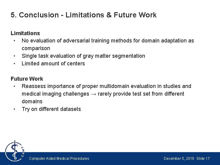 5. Conclusion - Limitations & Future Work Limitations • No evaluation of adversarial training