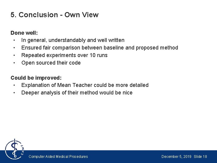 5. Conclusion - Own View Done well: • In general, understandably and well written