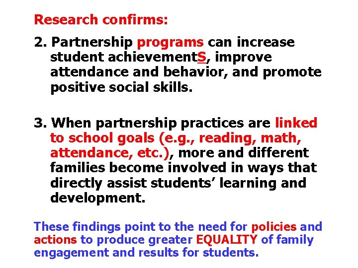 Research confirms: 2. Partnership programs can increase student achievement. S, improve attendance and behavior,