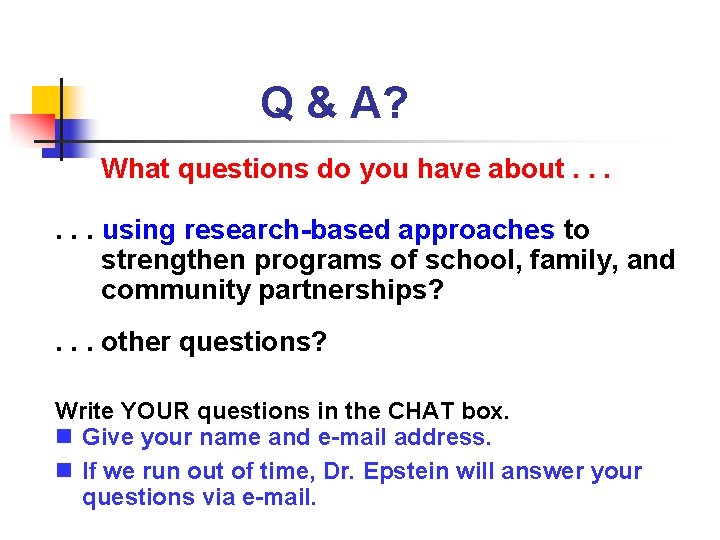 Q & A? What questions do you have about. . . using research-based approaches