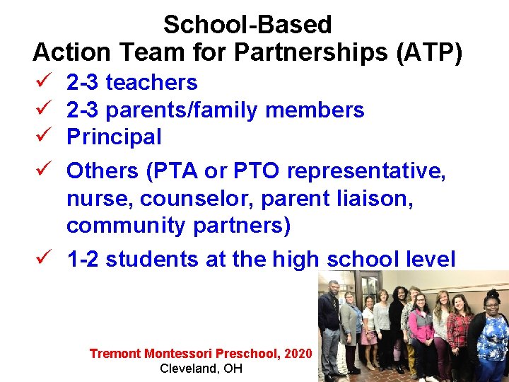 School-Based Action Team for Partnerships (ATP) ü ü 2 -3 teachers 2 -3 parents/family