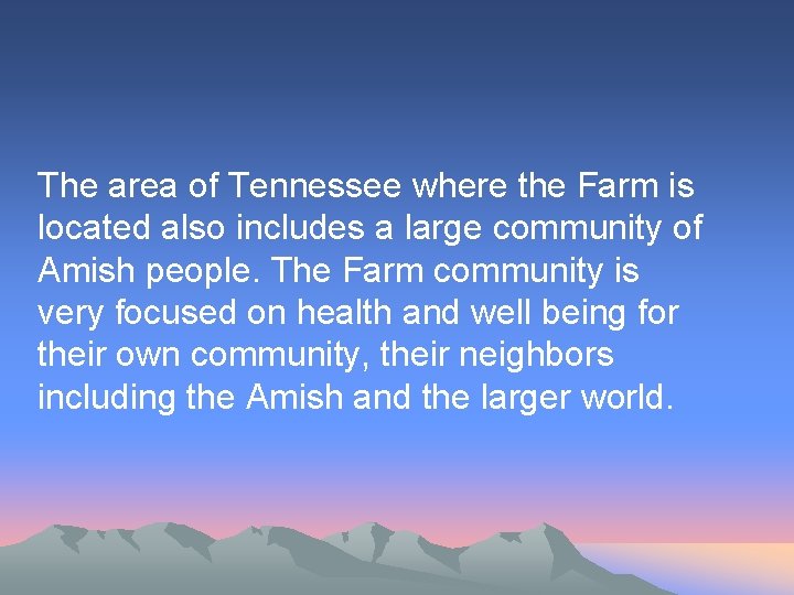 The area of Tennessee where the Farm is located also includes a large community