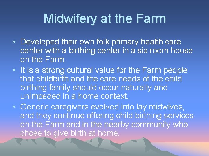 Midwifery at the Farm • Developed their own folk primary health care center with