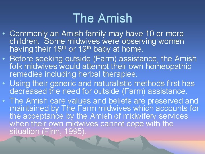 The Amish • Commonly an Amish family may have 10 or more children. Some