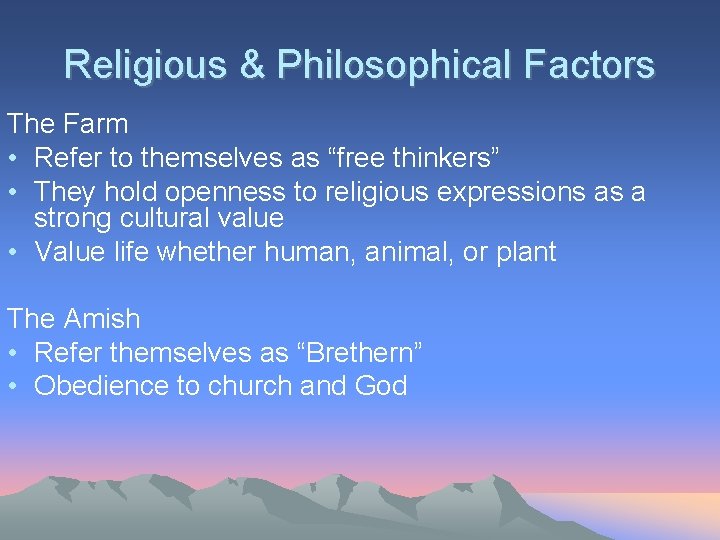 Religious & Philosophical Factors The Farm • Refer to themselves as “free thinkers” •