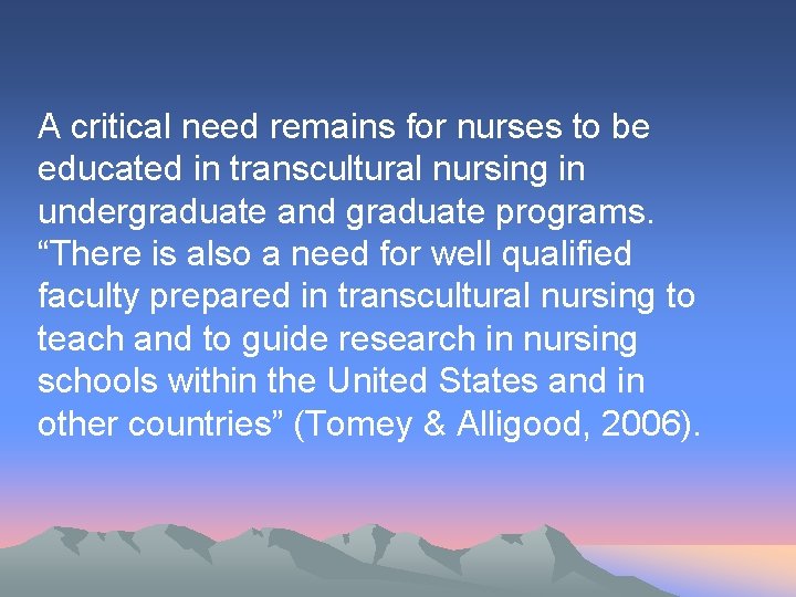 A critical need remains for nurses to be educated in transcultural nursing in undergraduate