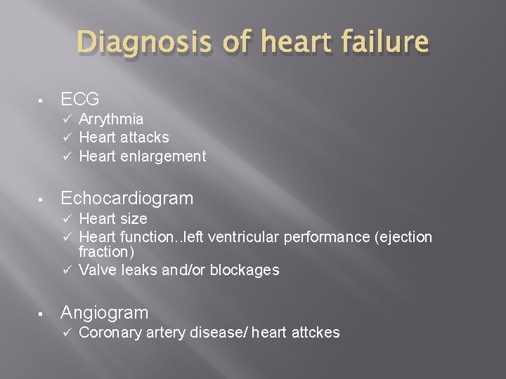 Diagnosis of heart failure § ECG ü ü ü § Arrythmia Heart attacks Heart