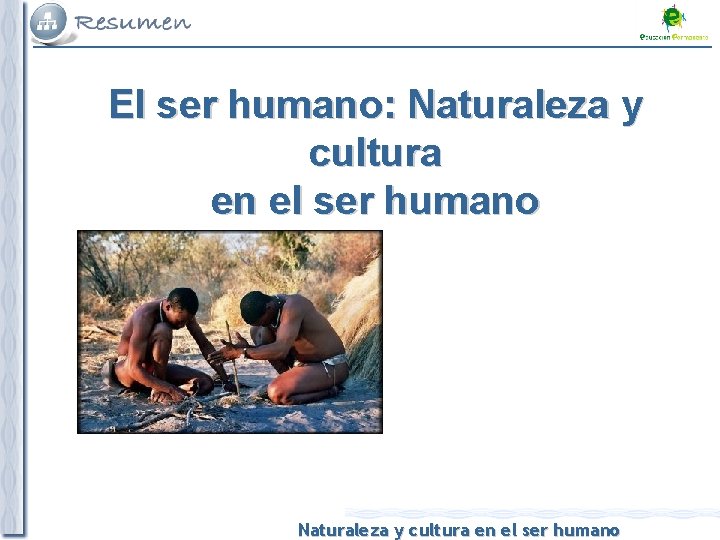 El ser humano: Naturaleza y cultura en el ser humano 