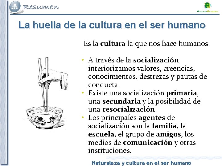 La huella de la cultura en el ser humano Es la cultura la que