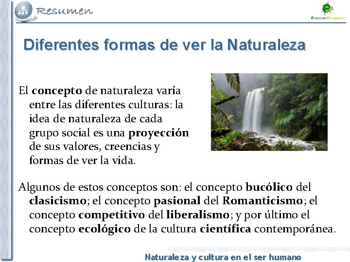 Diferentes formas de ver la Naturaleza El concepto de naturaleza varía entre las diferentes
